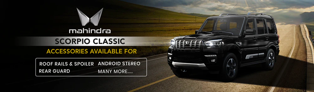 Top Must-Have Accessories for Your Mahindra Scorpio Classic – Style, Utility & Protection