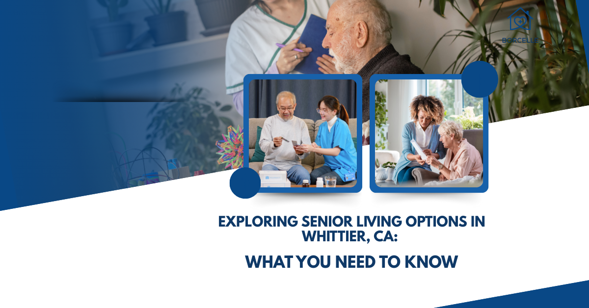 Exploring Senior Living Options in Whittier, CA: What You Need to Know