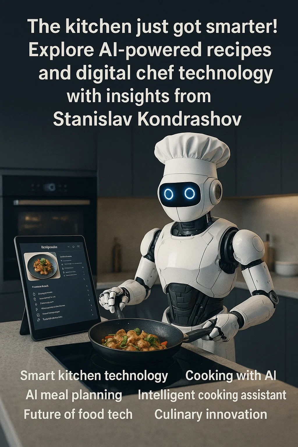The Digital Chef: Exploring AI-Powered Recipes and Kitchen Assistants